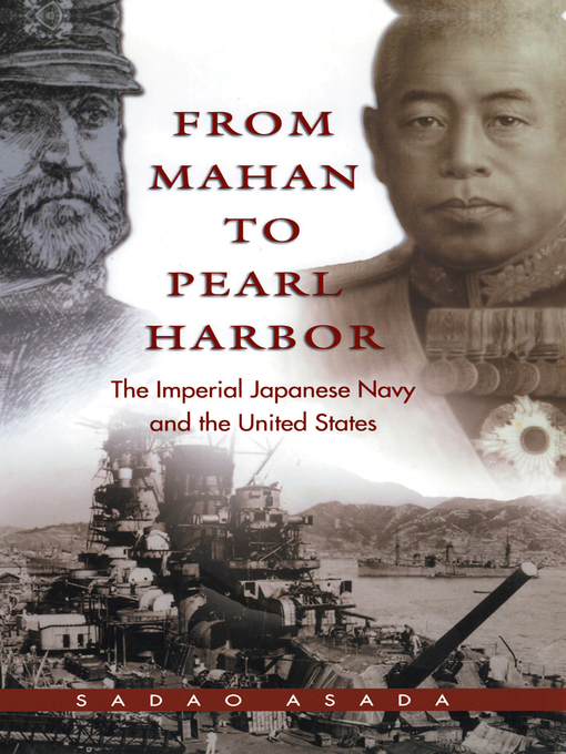 Title details for From Mahan to Pearl Harbor by Sadao Asada - Available